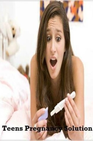 Cover of Teens Pregnancy Solution
