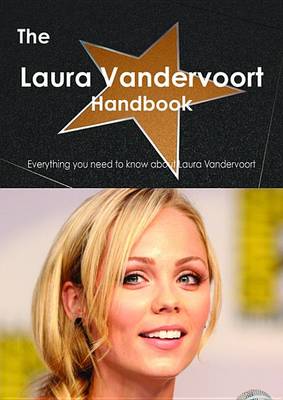 Book cover for The Laura Vandervoort Handbook - Everything You Need to Know about Laura Vandervoort