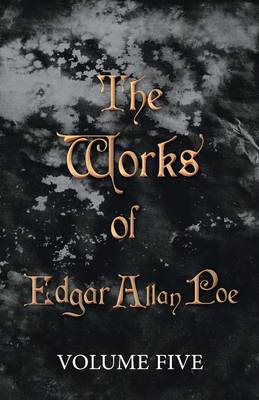 Book cover for The Works Of Edgar Allan Poe - Volume Five