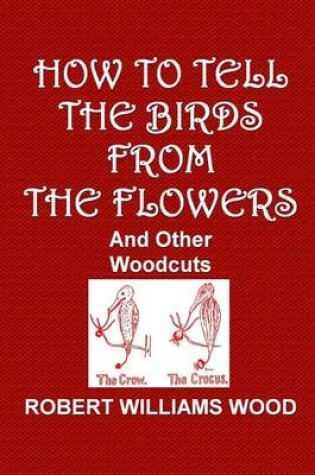 Cover of How to Tell the Birds from the Flowers and Other Woodcuts