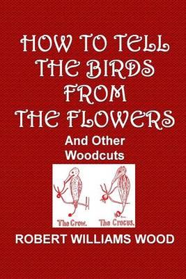 Book cover for How to Tell the Birds from the Flowers and Other Woodcuts
