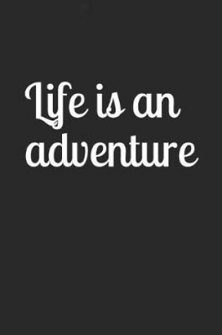 Cover of Life Is an Adventure