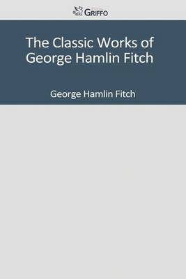 Book cover for The Classic Works of George Hamlin Fitch