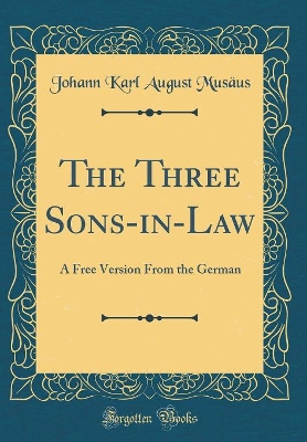 Book cover for The Three Sons-in-Law: A Free Version From the German (Classic Reprint)