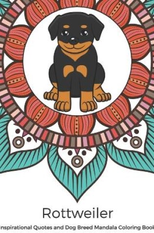 Cover of Rottweiler Inspirational Quotes and Dog Breed Mandala Coloring Book