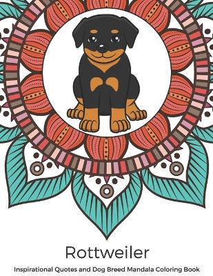 Book cover for Rottweiler Inspirational Quotes and Dog Breed Mandala Coloring Book
