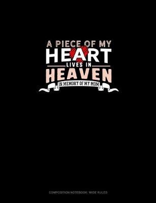 Cover of A Piece Of My Heart Lives In Heaven In Memory Of My Mom