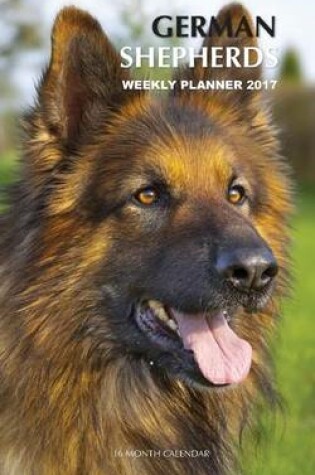 Cover of German Shepherds Weekly Planner 2017