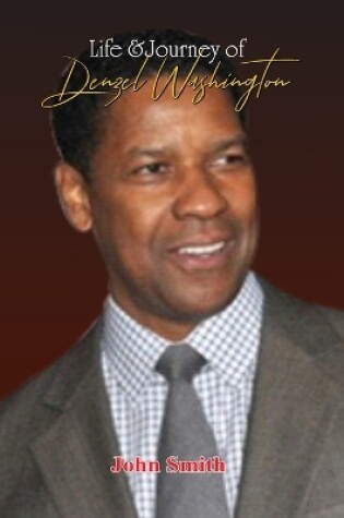 Cover of Life & Journey of Denzel Washington