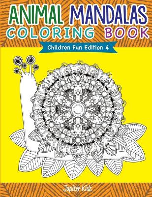 Cover of Animal Mandalas Coloring Book Children Fun Edition 4