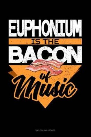 Cover of Euphonium Is the Bacon of Music