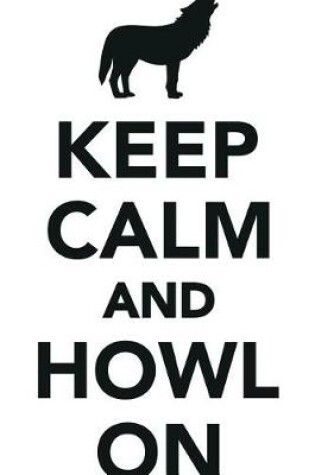 Cover of Keep Calm Howl On Workbook of Affirmations Keep Calm Howl On Workbook of Affirmations