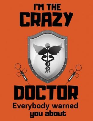 Book cover for I'm the crazy doctor everybody warned you about