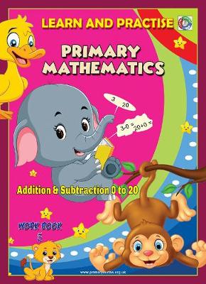 Book cover for LEARN AND PRACTISE, PRIMARY MATHEMATICS, ADDITION AND SUBTRACTION 0 TO 20