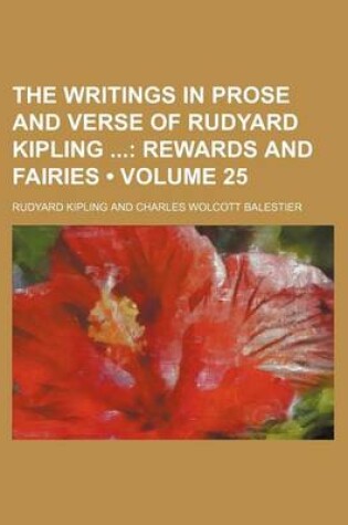 Cover of The Writings in Prose and Verse of Rudyard Kipling (Volume 25); Rewards and Fairies