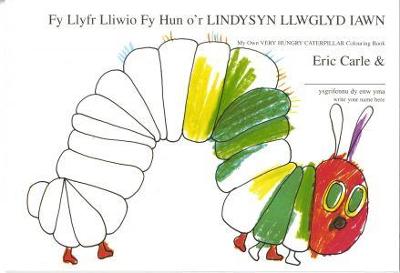 Book cover for Fy Llyfr Lliwio fy Hun o'r Lindysyn Llwglyd Iawn/My Own Very Hungry Caterpillar Colouring Book