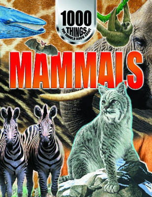 Book cover for 1000 Things You Should Know About Mammals