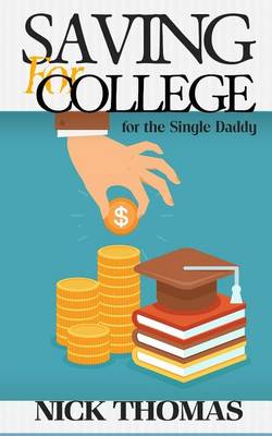 Book cover for Saving For College For The Single Daddy