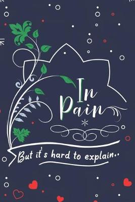 Book cover for In Pain But it's hard to explain..