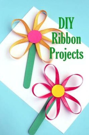 Cover of DIY Ribbon Projects