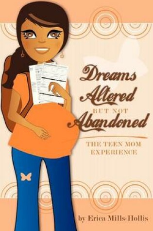 Cover of Dreams Altered But Not Abandoned - The Teen Mom Experience