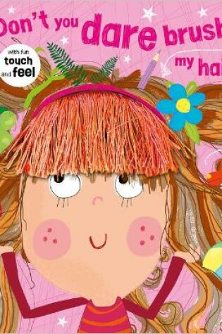 Cover of Don't You Dare Brush My Hair!