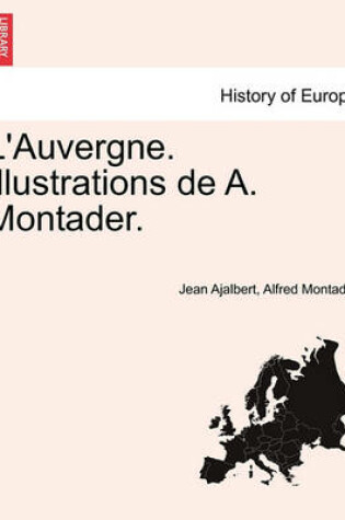 Cover of L'Auvergne. Illustrations de A. Montader.