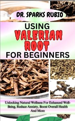 Book cover for Using Valerian Root for Beginners