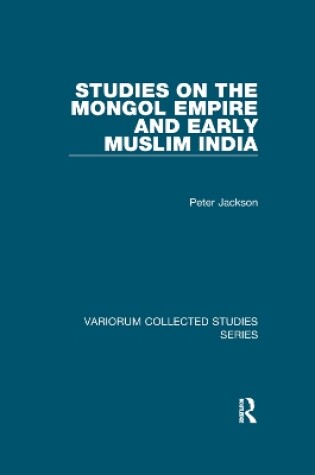 Cover of Studies on the Mongol Empire and Early Muslim India