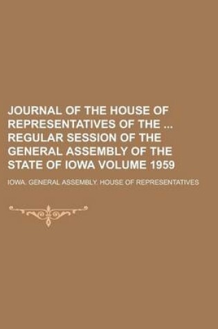 Cover of Journal of the House of Representatives of the Regular Session of the General Assembly of the State of Iowa Volume 1959