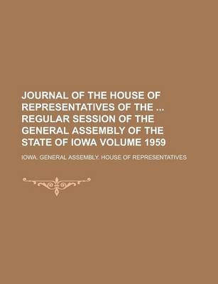 Book cover for Journal of the House of Representatives of the Regular Session of the General Assembly of the State of Iowa Volume 1959