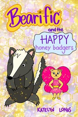 Book cover for Bearific(R) and the Happy Honey Badgers