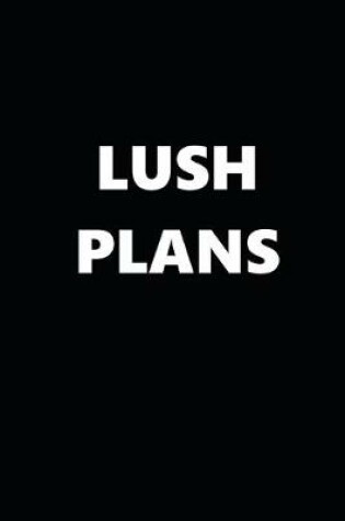 Cover of 2020 Daily Planner Funny Humorous Lush Plans 388 Pages