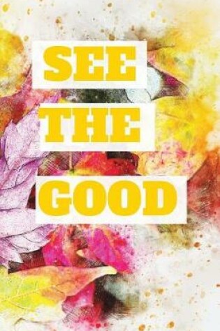 Cover of See The Good