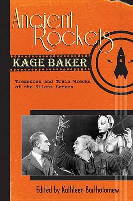 Book cover for Ancient Rockets: Treasures and Train Wrecks of the Silent Screen