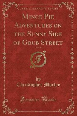 Cover of Mince Pie Adventures on the Sunny Side of Grub Street, Vol. 1 (Classic Reprint)