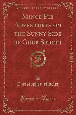 Book cover for Mince Pie Adventures on the Sunny Side of Grub Street, Vol. 1 (Classic Reprint)