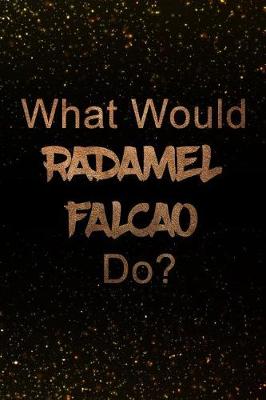 Book cover for What Would Radamel Falcao Do?