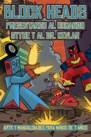 Cover of Arte y manualidades para niños de 7 años (Presentando al Comando Sythe y al Dr. Kevlar)