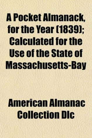 Cover of A Pocket Almanack, for the Year (1839); Calculated for the Use of the State of Massachusetts-Bay