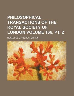 Book cover for Philosophical Transactions of the Royal Society of London Volume 166, PT. 2