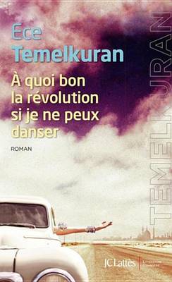 Book cover for A Quoi Bon La Revolution Si Je Ne Peux Danser