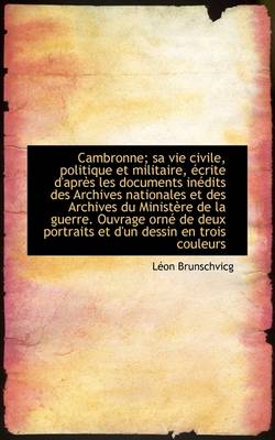 Book cover for Cambronne; Sa Vie Civile, Politique Et Militaire, Ecrite D'Apres Les Documents Inedits Des Archives