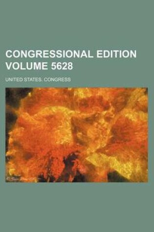 Cover of Congressional Edition Volume 5628