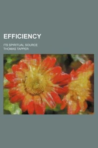 Cover of Efficiency; Its Spiritual Source