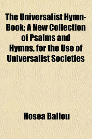 Cover of The Universalist Hymn-Book; A New Collection of Psalms and Hymns, for the Use of Universalist Societies