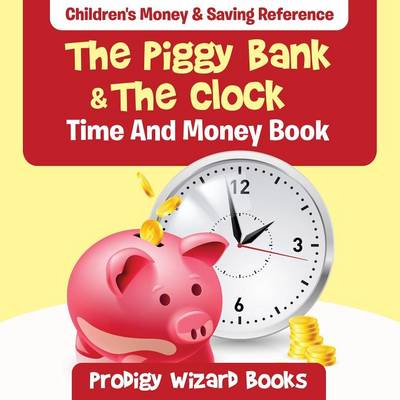 Book cover for The Piggy Bank & The Clock - Time And Money Book