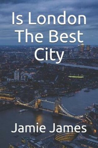 Cover of Is London The Best City
