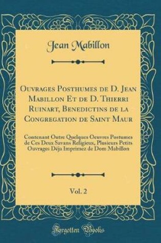 Cover of Ouvrages Posthumes de D. Jean Mabillon Et de D. Thierri Ruinart, Benedictins de la Congregation de Saint Maur, Vol. 2