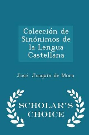 Cover of Coleccion de Sinonimos de la Lengua Castellana - Scholar's Choice Edition